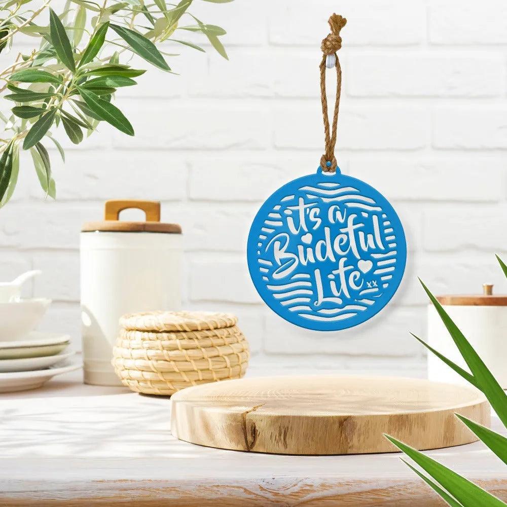 It's a Budeful Life Wall Hanging.