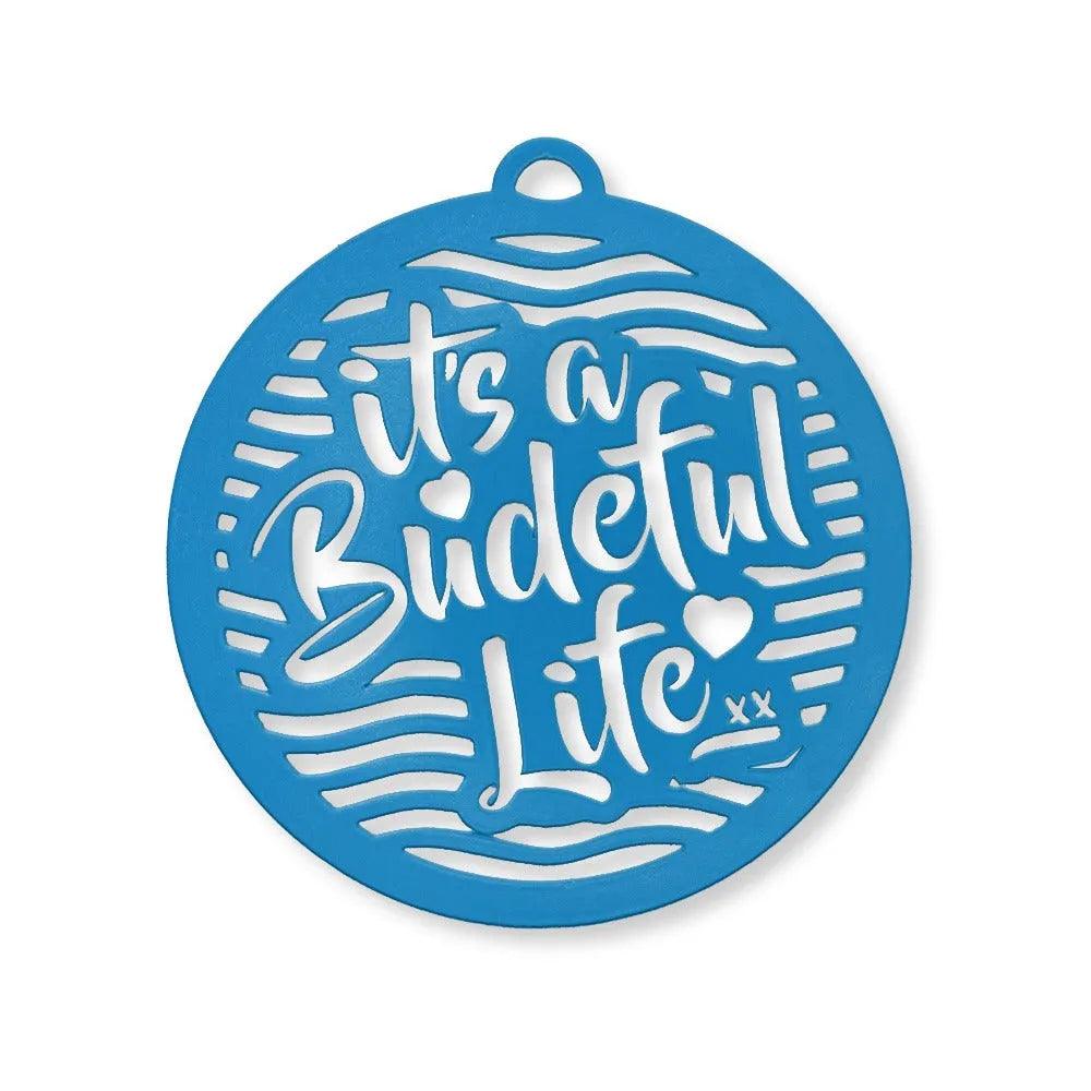 It's a Budeful Life Wall Hanging.