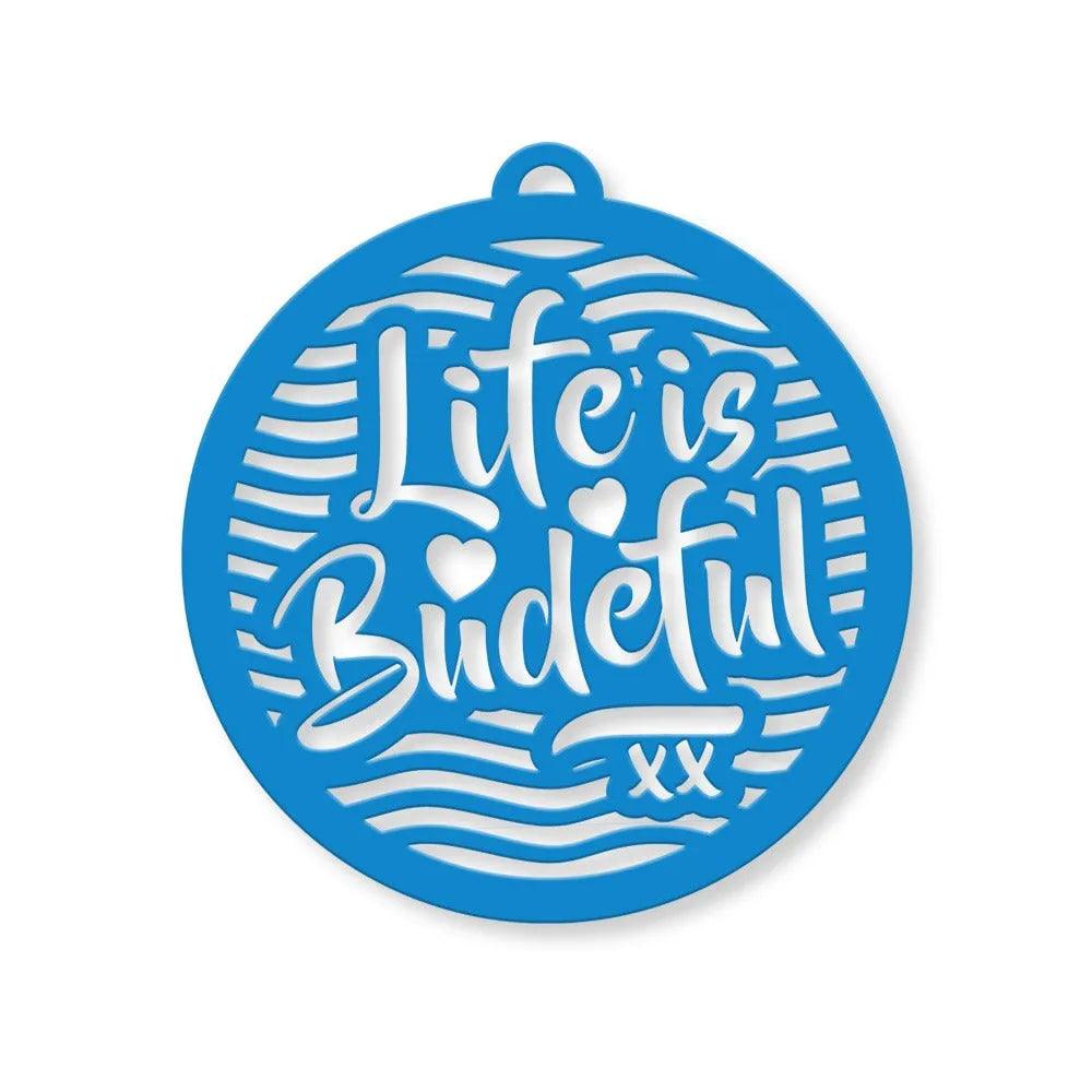 Life is Budeful Wall Hanging.