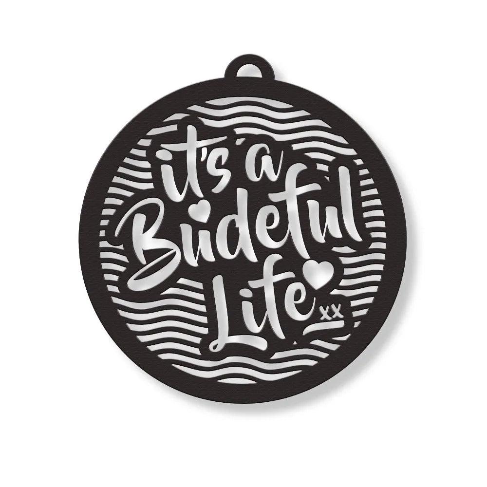 It's a Budeful Life Wall Hanging.