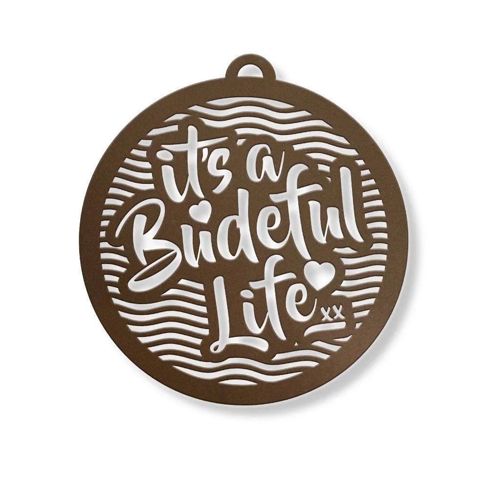 It's a Budeful Life Wall Hanging.