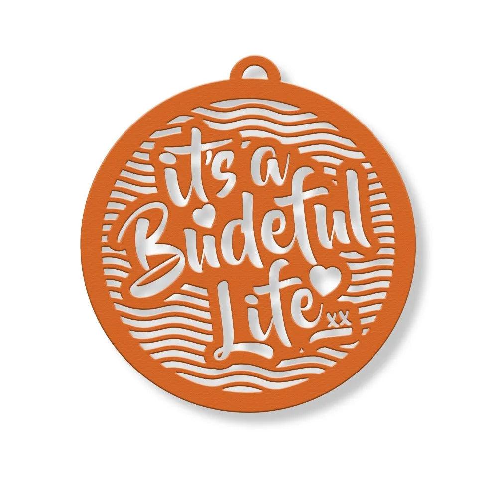 It's a Budeful Life Wall Hanging.