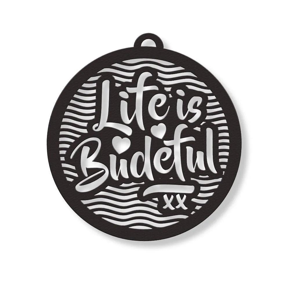Life is Budeful Wall Hanging.