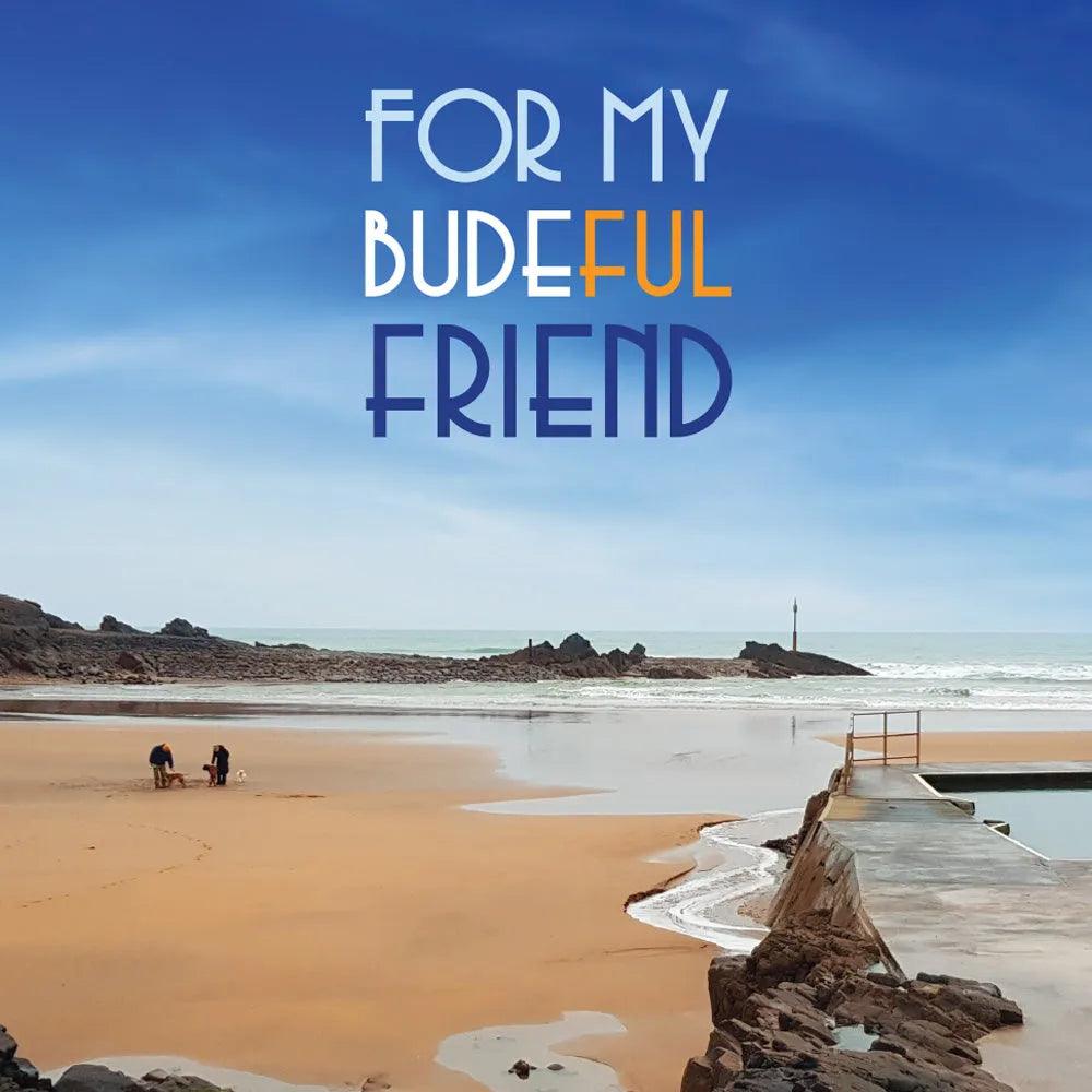 For My Budeful Friend | Budeful.